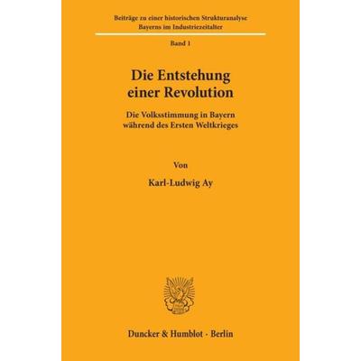 Die Entstehung einer Revolution., Taschenbuch von Karl-Ludwig Ay, Duncker & Humblot, 978-3-428-01768-3