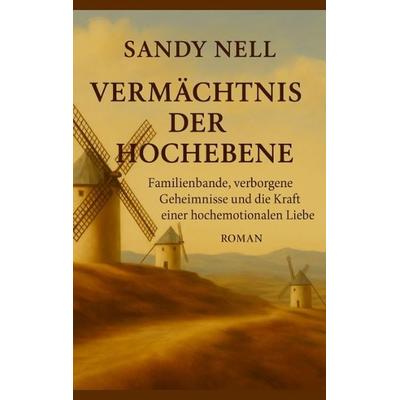 Vermächtnis der Hochebene, Taschenbuch von Sandy Nell, Tredition, 978-3-384-61742-2