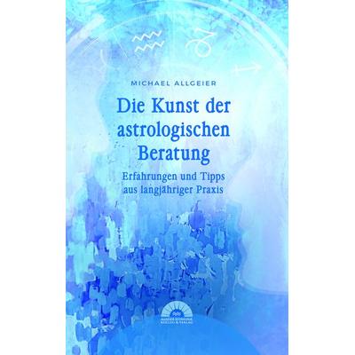 Die Kunst der astrologischen Beratung, Gebundene Ausgabe von Michael Allgeier, Allgeier Verlag GbR, 978-3-9821333-3-1