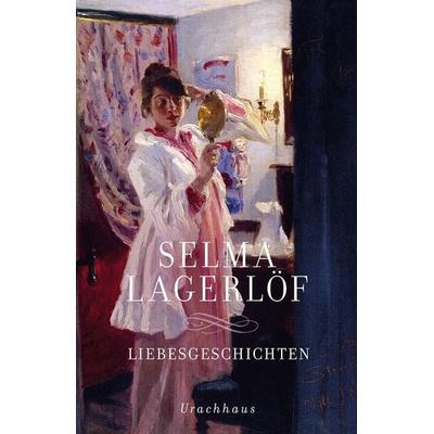 Liebesgeschichten, Gebundene Ausgabe von Selma Lagerlöf, Urachhaus, 978-3-8251-5251-2