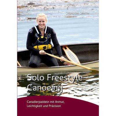 Solo Freestyle Canoeing, Taschenbuch von Sebastian Stetter, Shaker, 978-3-95631-328-8