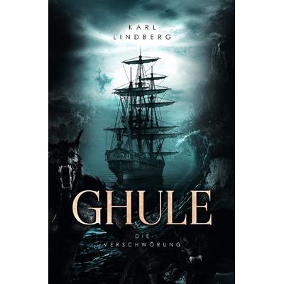 Ghule / Ghule Die Verschwörung, Taschenbuch von Karl Lindberg, Epubli, 978-3-8190-7500-1