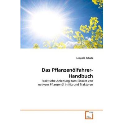 Schatz, L: Pflanzenölfahrer-Handbuch, Taschenbuch von Leopold Schatz, VDM, 978-3-639-27211-6