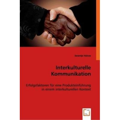 Heinze, S: Interkulturelle Kommunikation, Taschenbuch von Swantje Heinze, VDM, 978-3-8364-9823-4