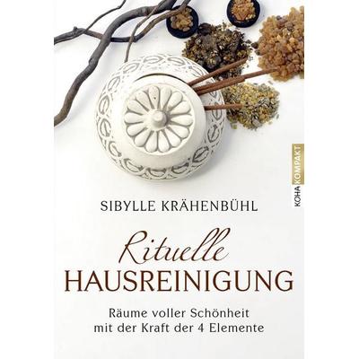 Rituelle Hausreinigung, Taschenbuch von Sibylle Krähenbühl, KOHA-Verlag, 978-3-86728-231-4