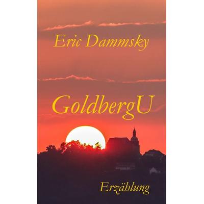 Goldberg, Taschenbuch von Eric Dammsky, BoD – Books on Demand, 978-3-7460-2449-3