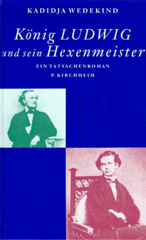Kadidja Wedekind - König Ludwig und sein Hexenmeister. Tatsachenroman - Preis vom 18.10.2026 19:22:15 h