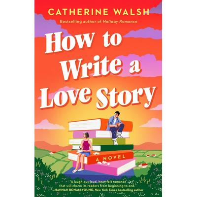 How to Write a Love Story, Taschenbuch von Catherine Walsh, Penguin LLC US