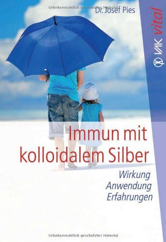 Josef Pies - Immun mit kolloidalem Silber: Wirkung, Anwendung, Erfahrungen - Preis vom 09.10.2026 07:28:09 h