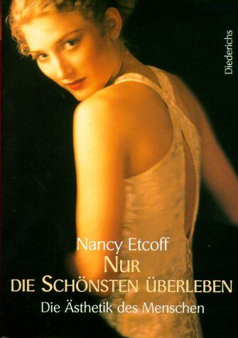 Nancy Etcoff - Nur die Schönsten überleben. Die Ästhetik des Menschen - Preis vom 04.10.2026 03:51:26 h