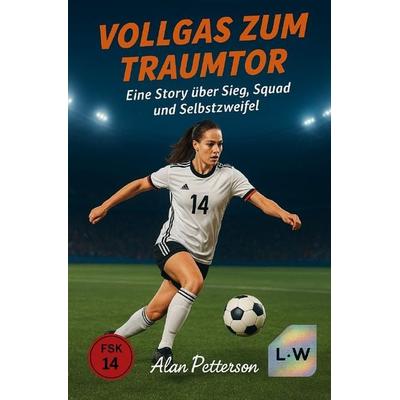 VOLLGAS ZUM TRAUMTOR - Eine Story über Sieg, Squad und Selbstzweifel, Taschenbuch von Alan Petterson, Epubli, 978-3-565-25595-5