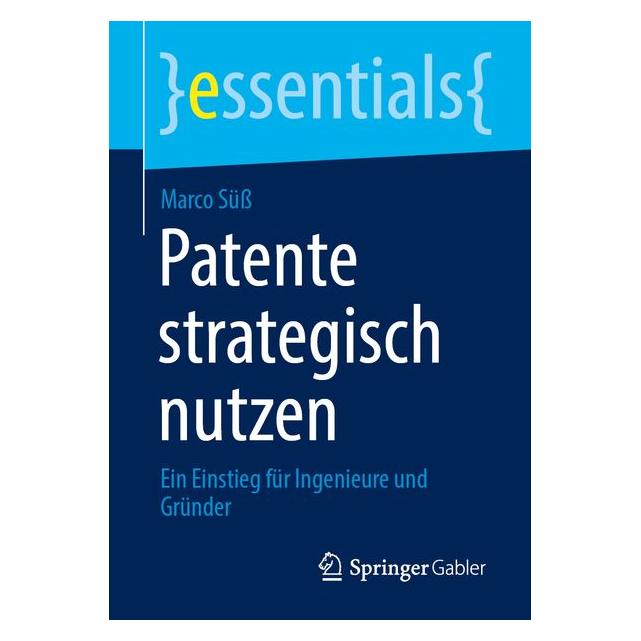 Springer Patente strategisch nutzen (Deutsch, Softcover, Marco, Marco Süss, Süss) (72605110)