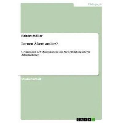 Lernen Ältere anders?, Taschenbuch von Robert Möller, GRIN, 978-3-656-72765-1