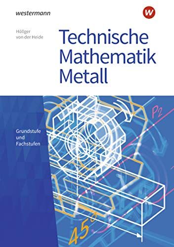Jutta Höllger - Technische Mathematik Metall: Grundstufe und Fachstufen: Schülerband (Technische Mathematik: Ausgabe Metall) - Preis vom 09.10.2026 07:28:09 h