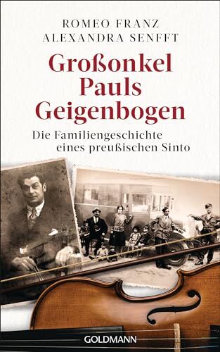 Alexandra Senfft - Großonkel Pauls Geigenbogen: Die Familiengeschichte eines preußischen Sinto - Preis vom 17.10.2026 19:25:27 h