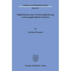 Möglichkeiten einer Wiedereingliederung verfassungsfeindlicher Parteien., Fachbücher von Eckehard Hammer