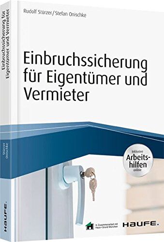 Rudolf Stürzer - Einbruchsicherung: So schützen Eigentümer, Vermieter und Mieter ihre Immobilie (Haufe Fachbuch) - Preis vom 09.10.2026 07:28:09 h