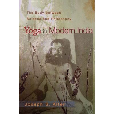 Yoga in Modern India, Taschenbuch von Joseph S. Alter, Princeton University Press, 978-0-691-11874-1