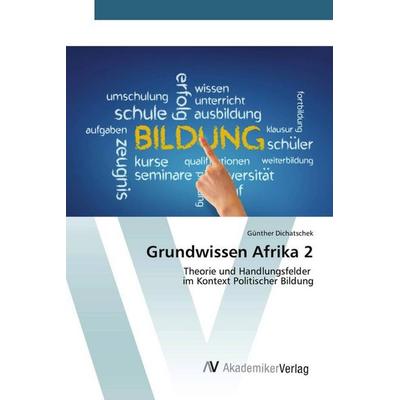 Grundwissen Afrika 2, Taschenbuch von Günther Dichatschek, AV Akademikerverlag, 978-3-639-49859-2