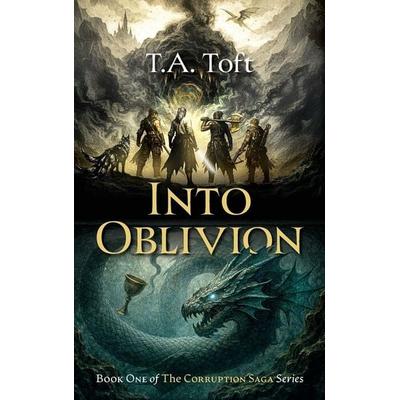 Into Oblivion, Gebundene Ausgabe von T. A. Toft, T.A. Toft, 978-82-694-4811-5