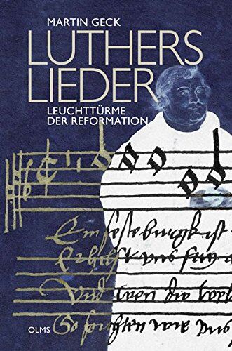 Martin Geck - Luthers Lieder - Leuchttürme der Reformation - Preis vom 01.10.2026 17:08:56 h