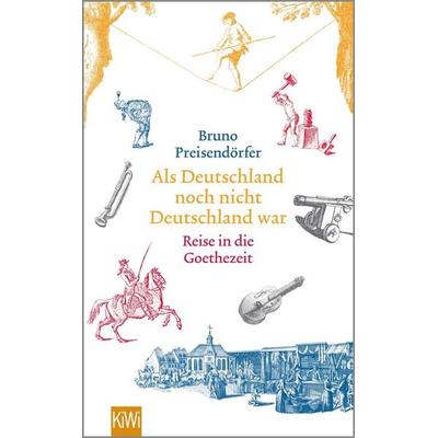 Als Deutschland noch nicht Deutschland war, Taschenbuch von Bruno Preisendörfer, Kiepenheuer & Witsch, 978-3-462-04957-2