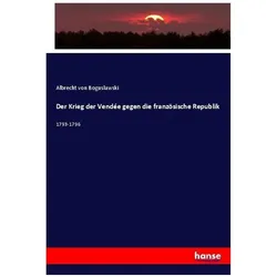 Der Krieg der Vendée gegen die französische Republik, Fachbücher von Albrecht von Boguslawski