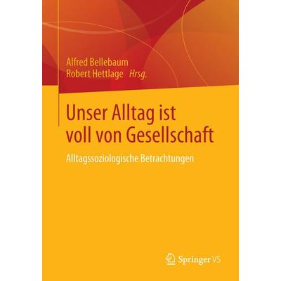 Unser Alltag ist voll von Gesellschaft, Taschenbuch von , Springer Fachmedien Wiesbaden GmbH, 978-3-531-18605-4