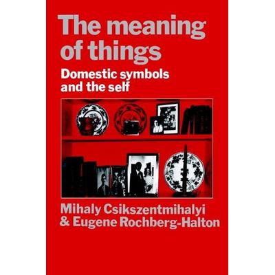 The Meaning of Things, Taschenbuch von Mihaly Csikszentmihalyi,Eugene Rochberg-Halton,Eugene Halton, KNV Besorgung, 978-0-521-28774-6
