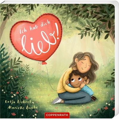 Ich hab dich lieb!, Gebundene Ausgabe von Katja Richert, Coppenrath, 978-3-649-65333-2