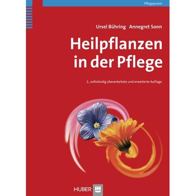 Heilpflanzen in der Pflege, Gebundene Ausgabe von Annegret Sonn,Ursel Bühring, Hogrefe AG, 978-3-456-84588-3