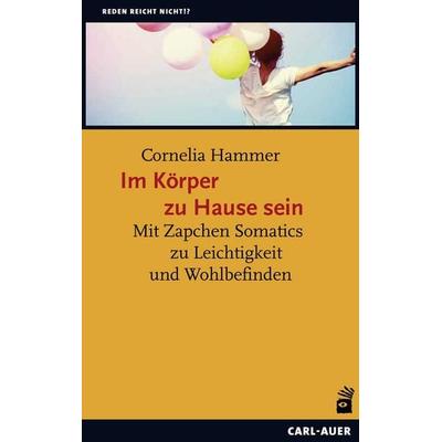 Im Körper zu Hause sein, Taschenbuch von Cornelia Hammer, Carl-Auer Verlag GmbH, 978-3-8497-0302-8