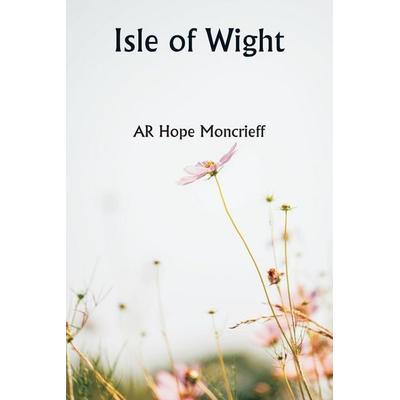 Isle of Wight, Taschenbuch von AR Hope Moncrieff, Writat, 978-93-5790-612-8