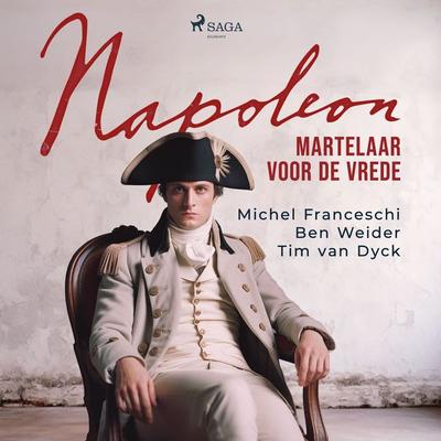 Napoleon, martelaar voor de vrede - Michel Franceschi,Ben Weider,Tim van Dyck, Audio, 9788727142494
