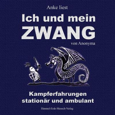 Ich und mein Zwang - Kampferfahrungen stationär und ambulant - Anonyma, Audio, 4250782249661