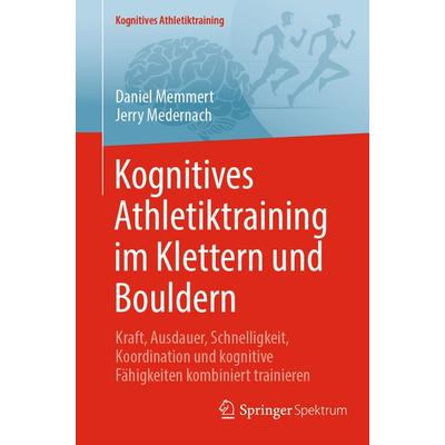 Kognitives Athletiktraining im Klettern und Bouldern, Taschenbuch von Daniel Memmert,Jerry Medernach, Springer Berlin, 978-3-662-71808-7