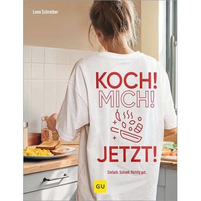 Koch! Mich! Jetzt!, Taschenbuch von Leon Schreiber, Gräfe und Unzer Verlag GmbH, 978-3-7589-0251-2