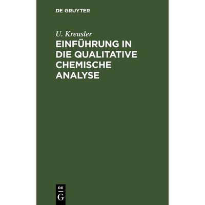 Einführung in die qualitative chemische Analyse, Gebundene Ausgabe von U. Kreusler, De Gruyter, 978-3-11-263309-0