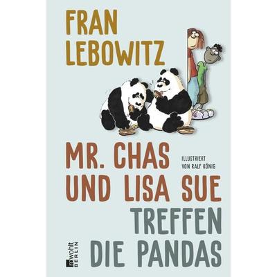 Mr. Chas und Lisa Sue treffen die Pandas, Gebundene Ausgabe von Fran Lebowitz, Rowohlt Berlin, 978-3-7371-0176-9