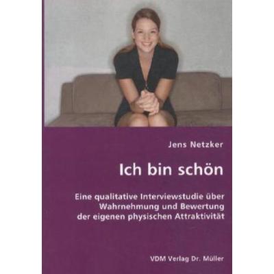 Ich bin schön, Taschenbuch von Jens Netzker, VDM, 978-3-8364-0776-2