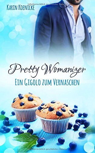 Karin Koenicke - Pretty Womanizer - Ein Gigolo zum Vernaschen - Preis vom 19.10.2026 19:33:35 h