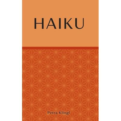 Haiku, Gebundene Ausgabe von Petra Klingl, Rotkiefer Verlag, 978-3-949029-00-4
