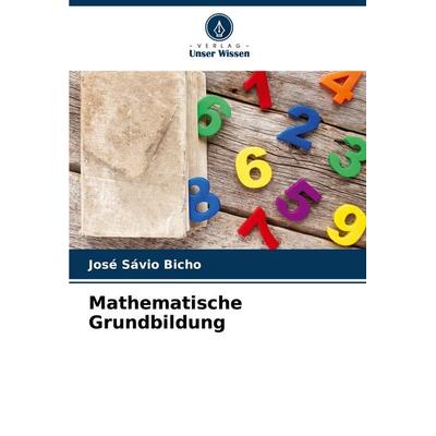 Mathematische Grundbildung, Taschenbuch von José Sávio Bicho, Verlag Unser Wissen, 978-620-7-20486-1