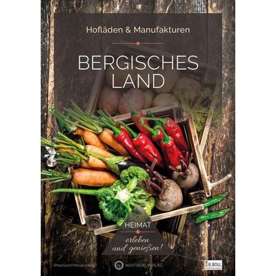 Bergisches Land - Hofläden & Manufakturen, Taschenbuch von Rheinland Presse, Wartberg Verlag, 978-3-8313-3553-4