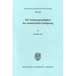 Die Verfassungsmässigkeit der transitorischen Enteignung., Fachbücher von Klaus Frey