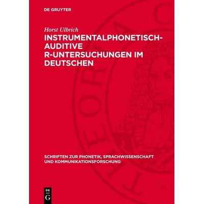 Instrumentalphonetisch-auditive R-Untersuchungen im Deutschen, Gebundene Ausgabe von Horst Ulbrich, De Gruyter, 978-3-11-276138-0
