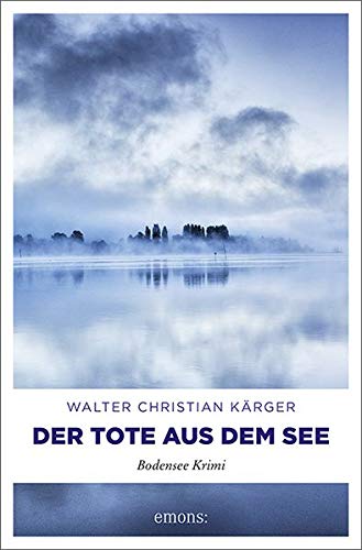 Kärger, Walter Christian - Der Tote aus dem See: Bodensee Krimi - Preis vom 14.10.2026 23:07:16 h