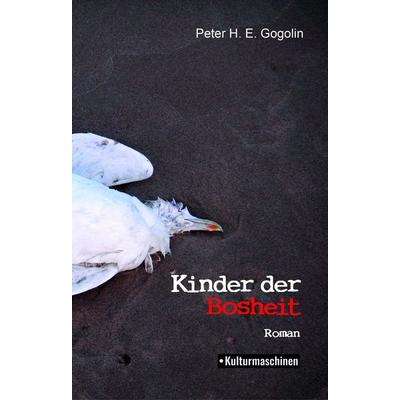Kinder der Bosheit, Taschenbuch von Peter H. E. Gogolin, Kulturmaschinen Verlag, 978-3-96763-116-6