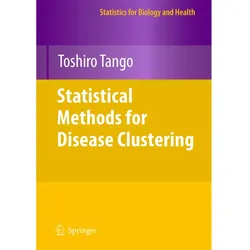 Statistical Methods for Disease Clustering, Fachbücher von Toshiro Tango