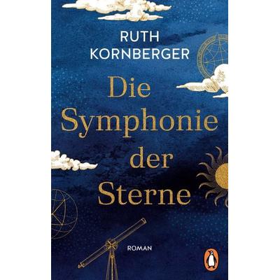 Die Symphonie der Sterne, Taschenbuch von Ruth Kornberger, Penguin